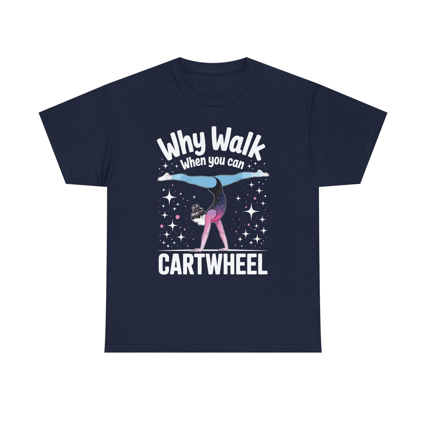 Why Walk When You can Cartwheel Gymnast Girls Gymnastics T-Shirt