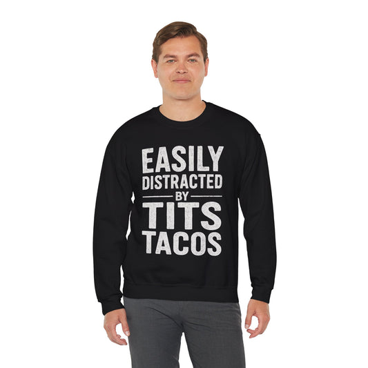 Men's Easily Distracted By Tits and Tacos Adult Humor Gift Sweatshirt