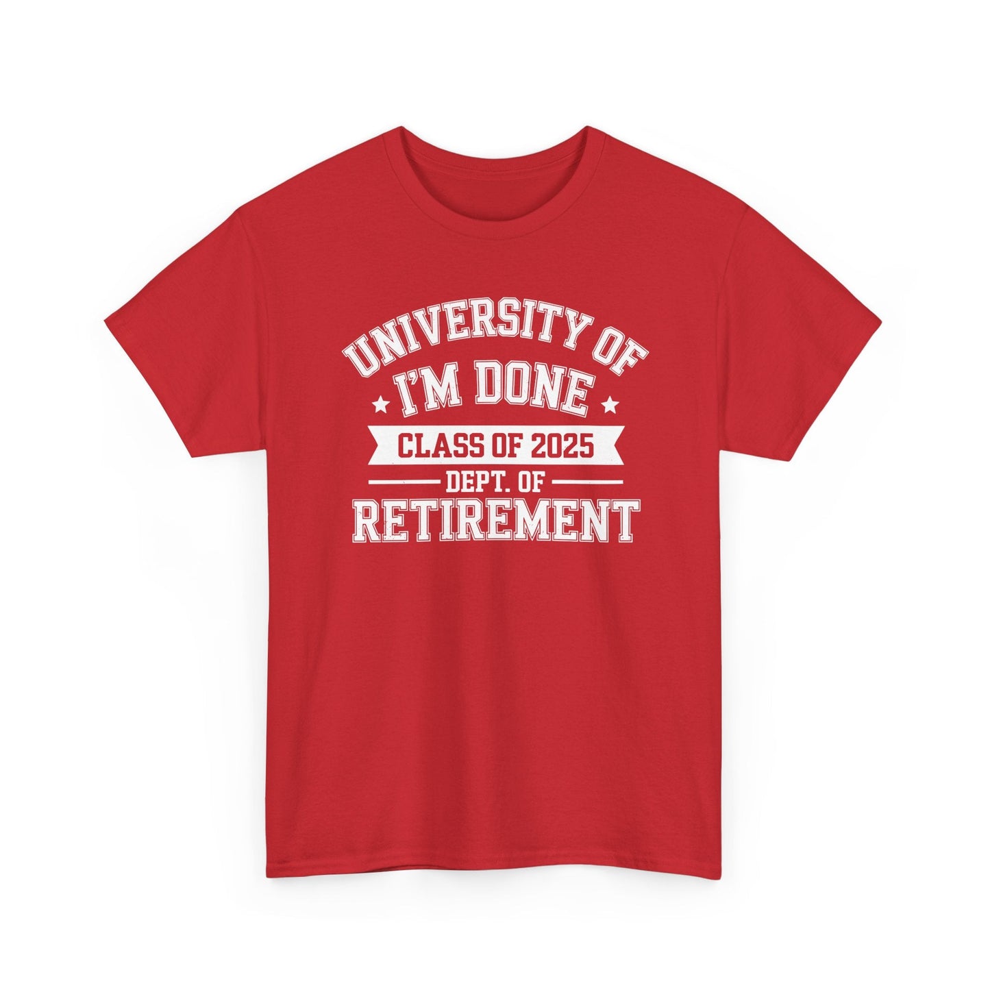 Funny University Of I'm Done Class Of 2025 Teacher Retirement T-Shirt