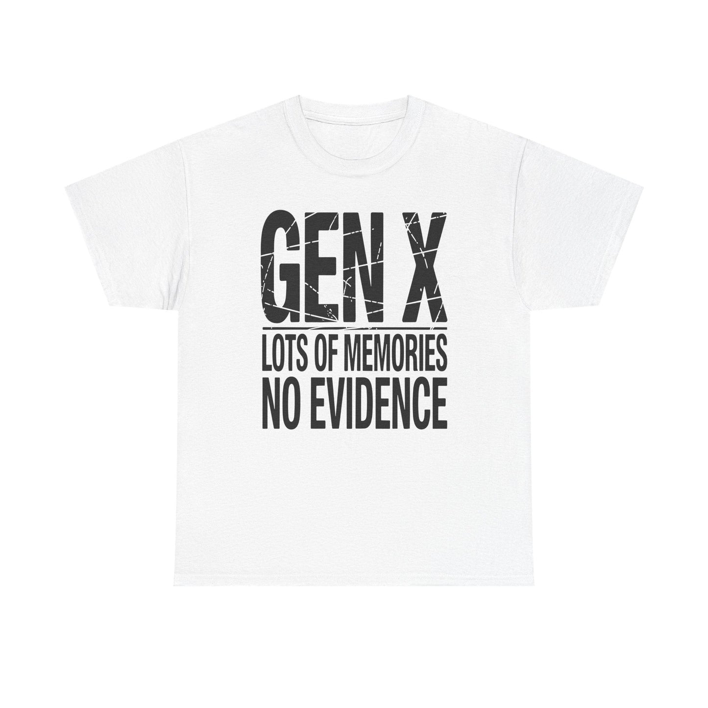 Gen X Lots Of Memories No Evidence Humor Adult Friend T-Shirt