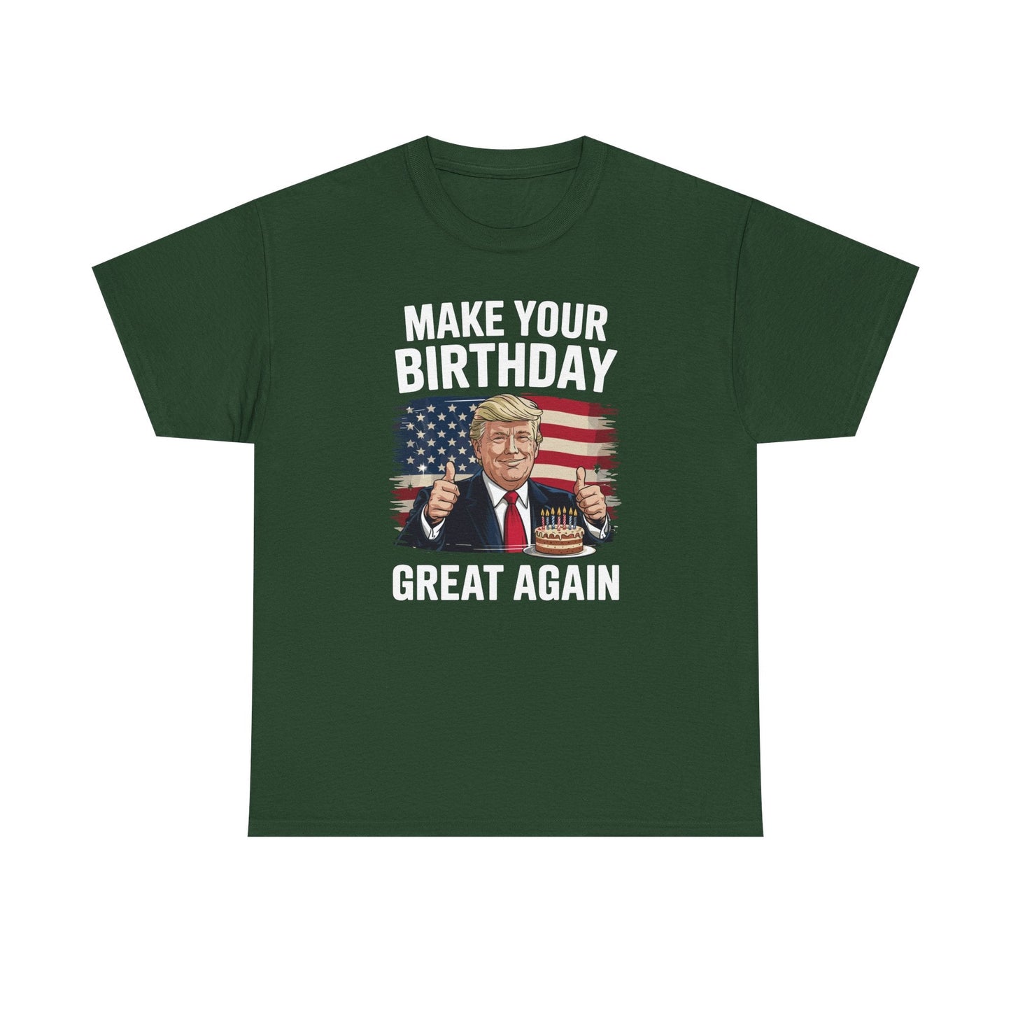 Make Your Birthday Great Again, Trump Fan Birthday Gift T-Shirt