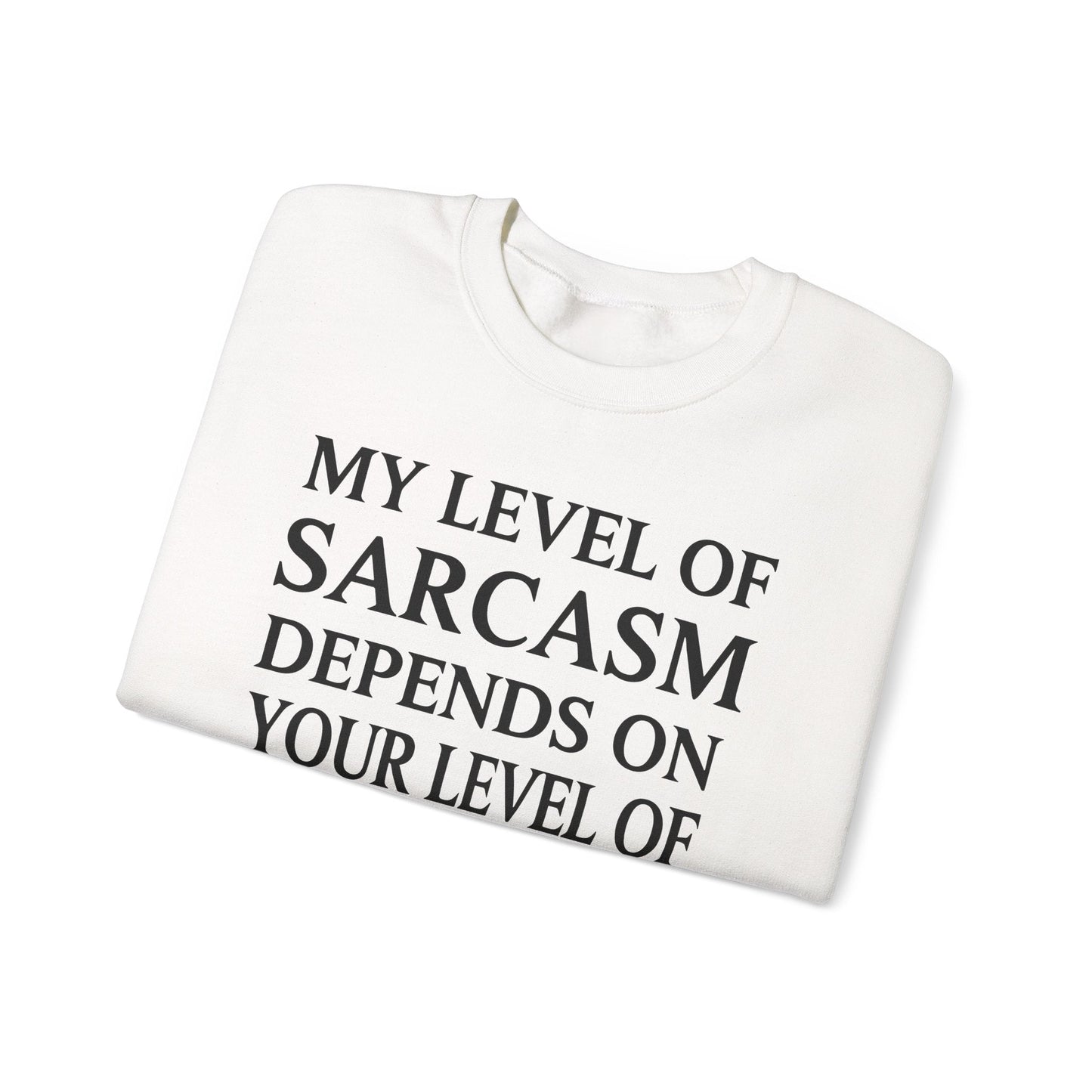Funny Sarcastic Humor My Level of Sarcasm Sarcastic Quote Sweatshirt