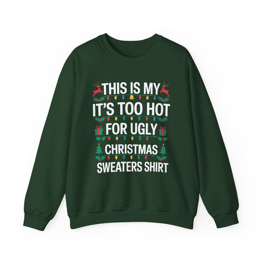 Too Hot for Ugly Christmas Sweater Funny Xmas Women Men  Sweatshirt