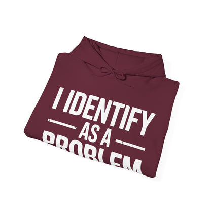 Funny I Identify As A Problem Sarcastic Hoodie