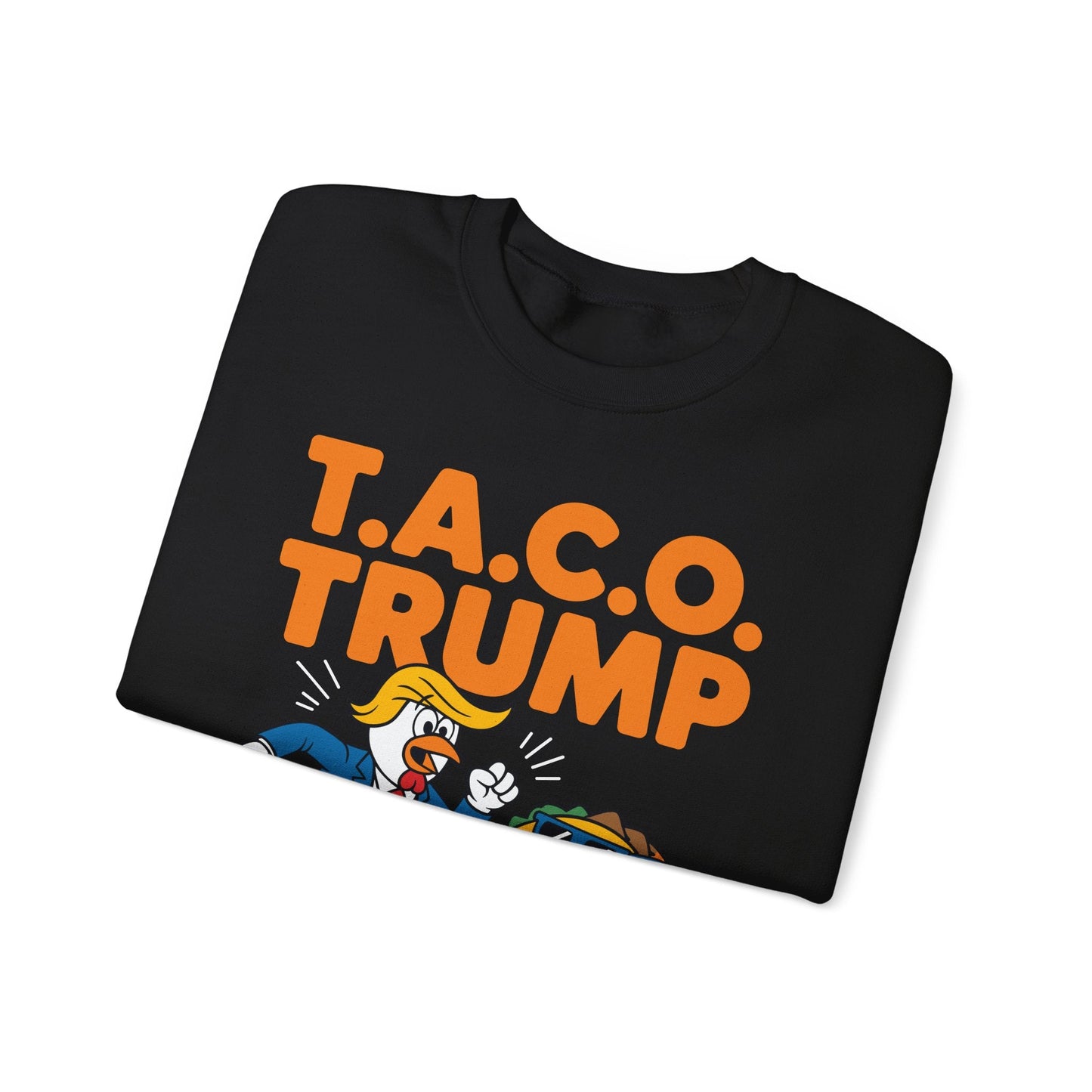 Funny Taco Trump Always Chickens Out T.A.C.O Sweatshirt