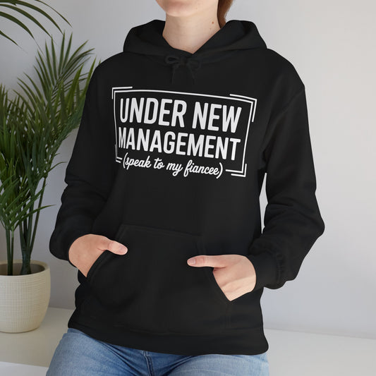 Under New Management Speak To My Fiancee New Husband Engaged Hoodie