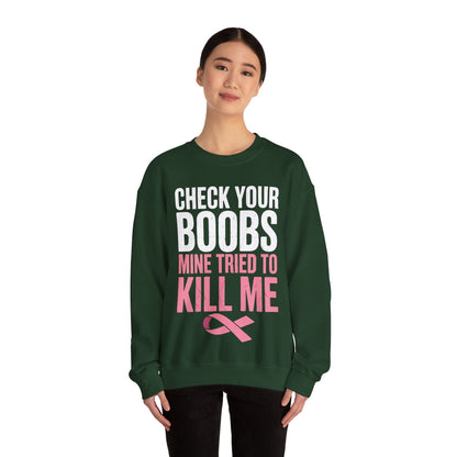 Check Your Boobs Mine Tried To Kill Me Funny Breast Cancer Sweatshirt