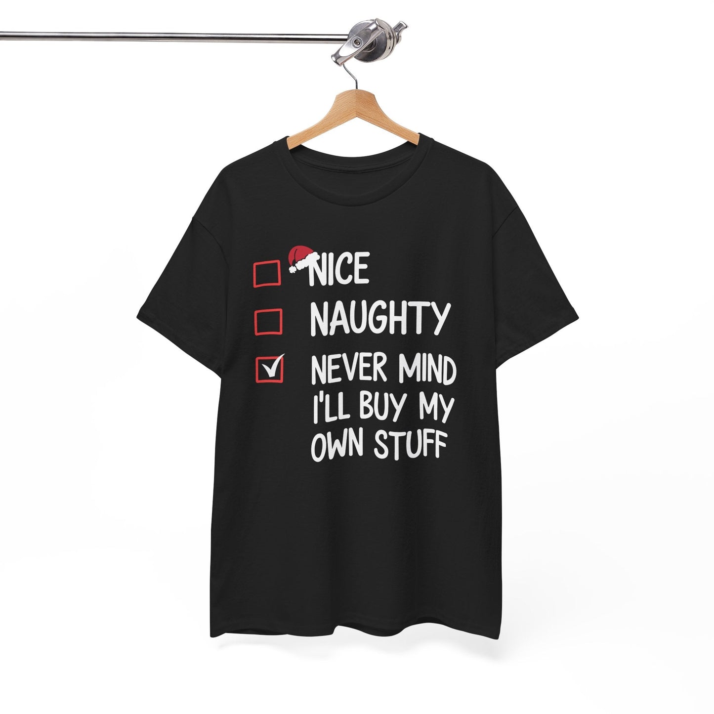 Nice Naughty Never Mind I'll Buy My Own Stuff Christmas List T-Shirt