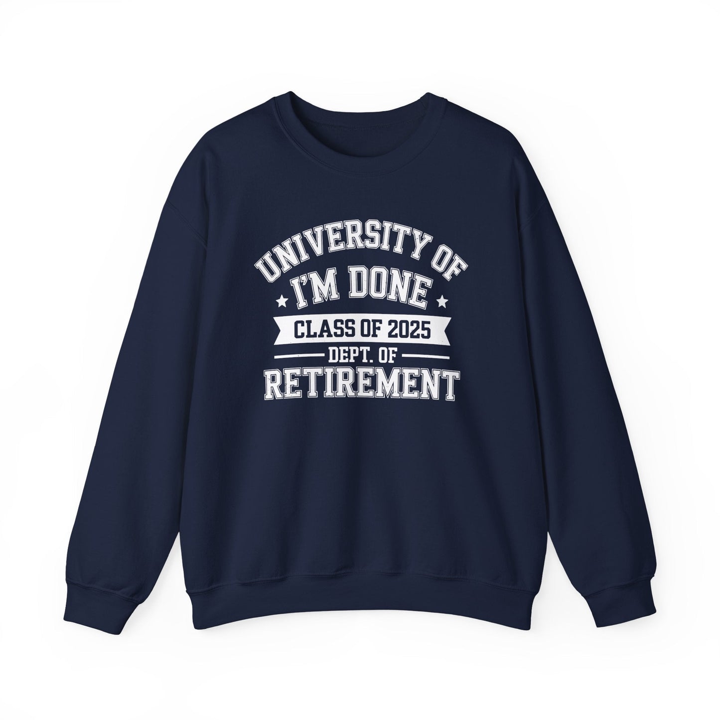 Funny University Of I'm Done Class Of 2025 Teacher Retirement Sweatshirt