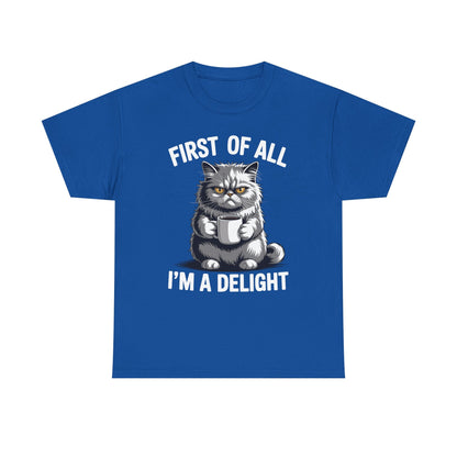 First Of All I'm A Delight Sarcastic Angry Cat Coffee Lover T-Shirt for Men Women