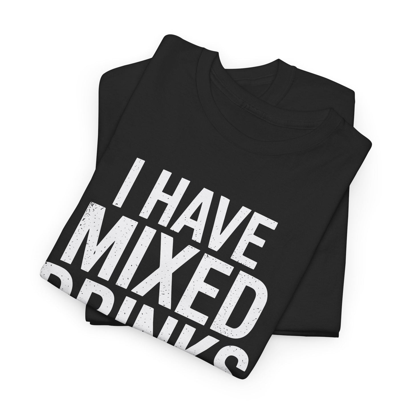 Funny Drinking I Have Mixed Drinks About Feelings T-Shirt