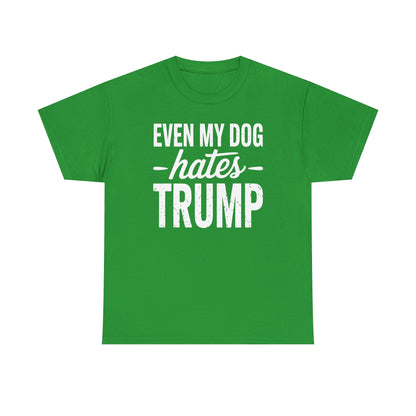 Even My Dog Hates Trump Anti President Donald Trump T-shirt