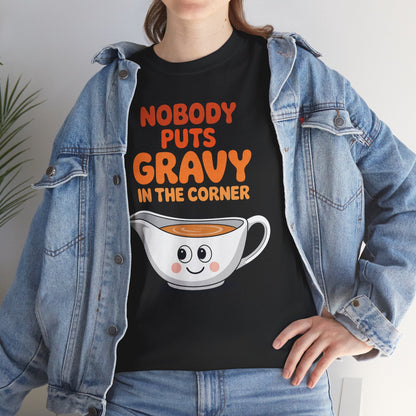 Nobody Puts Gravy in the Corner Funny Cute Thanksgiving Food T-Shirt