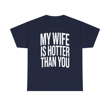 Funny My Wife Is Hotter Than You Sarcastic Saying T-Shirt