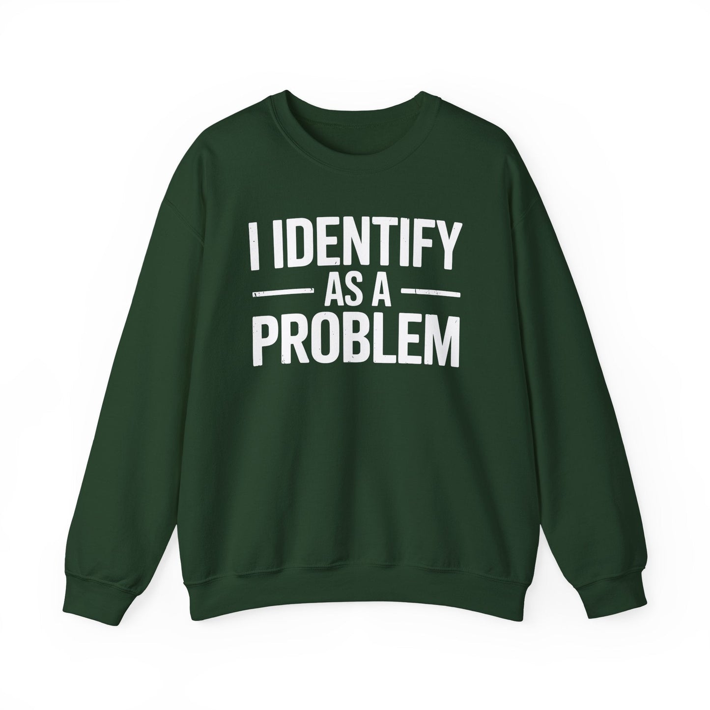 Funny I Identify As A Problem Sarcastic Sweatshirt