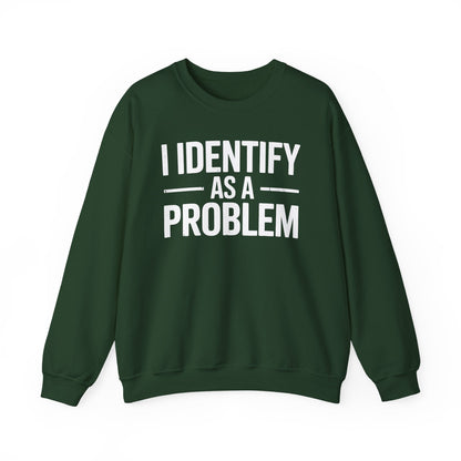 Funny I Identify As A Problem Sarcastic Sweatshirt
