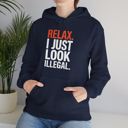 Funny Relax, I Just Look Illegal Sarcastic Hoodie