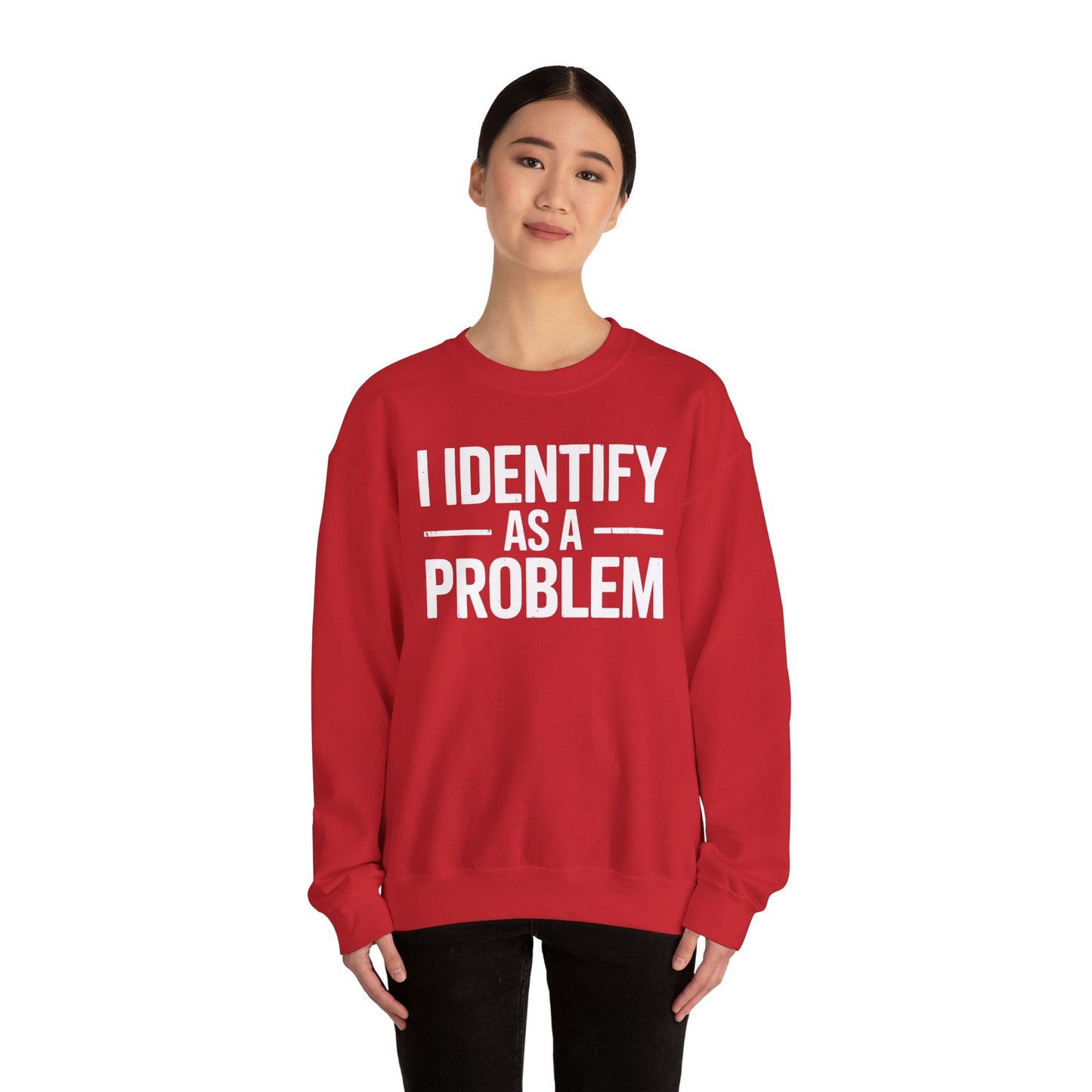Funny I Identify As A Problem Sarcastic Sweatshirt