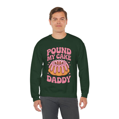 Inappropriate Pound My Cake Daddy Embarrassing Adult Humor Sweatshirt