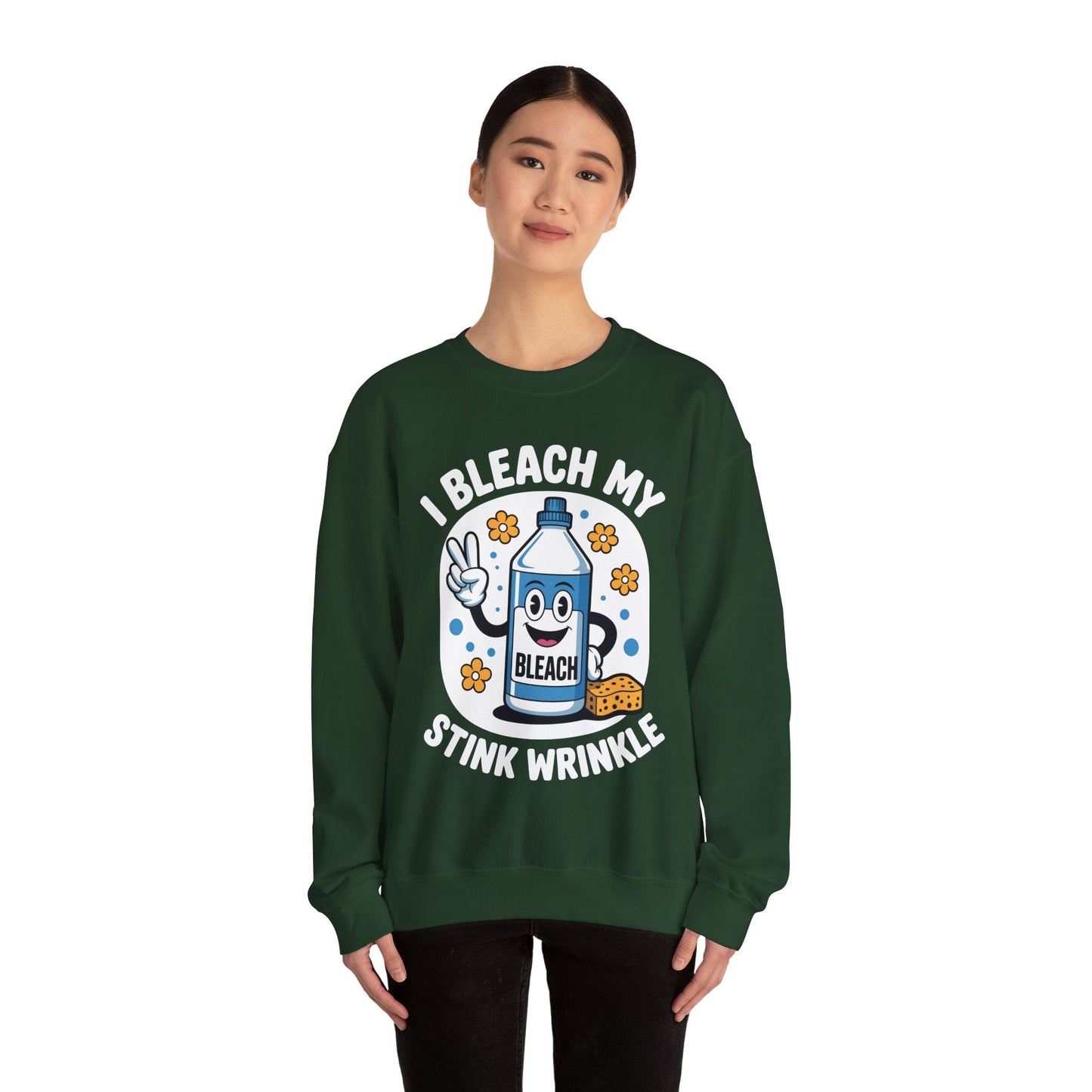 I Bleach My Stink Wrinkle Funny Sarcastic embarrassing Meme Sweatshirt