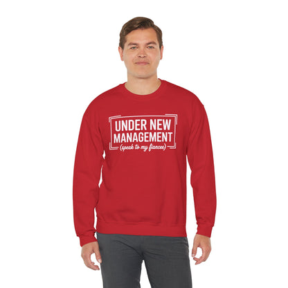 Under New Management Speak To My Fiancee New Husband Engaged Sweatshirt
