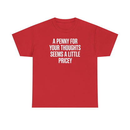 Funny Penny For Your Thoughts Sarcastic Joke T-Shirt