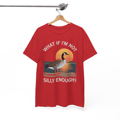 What If I'm Not Silly Enough Goose Duck FUNNY MEME Duck T-Shirt