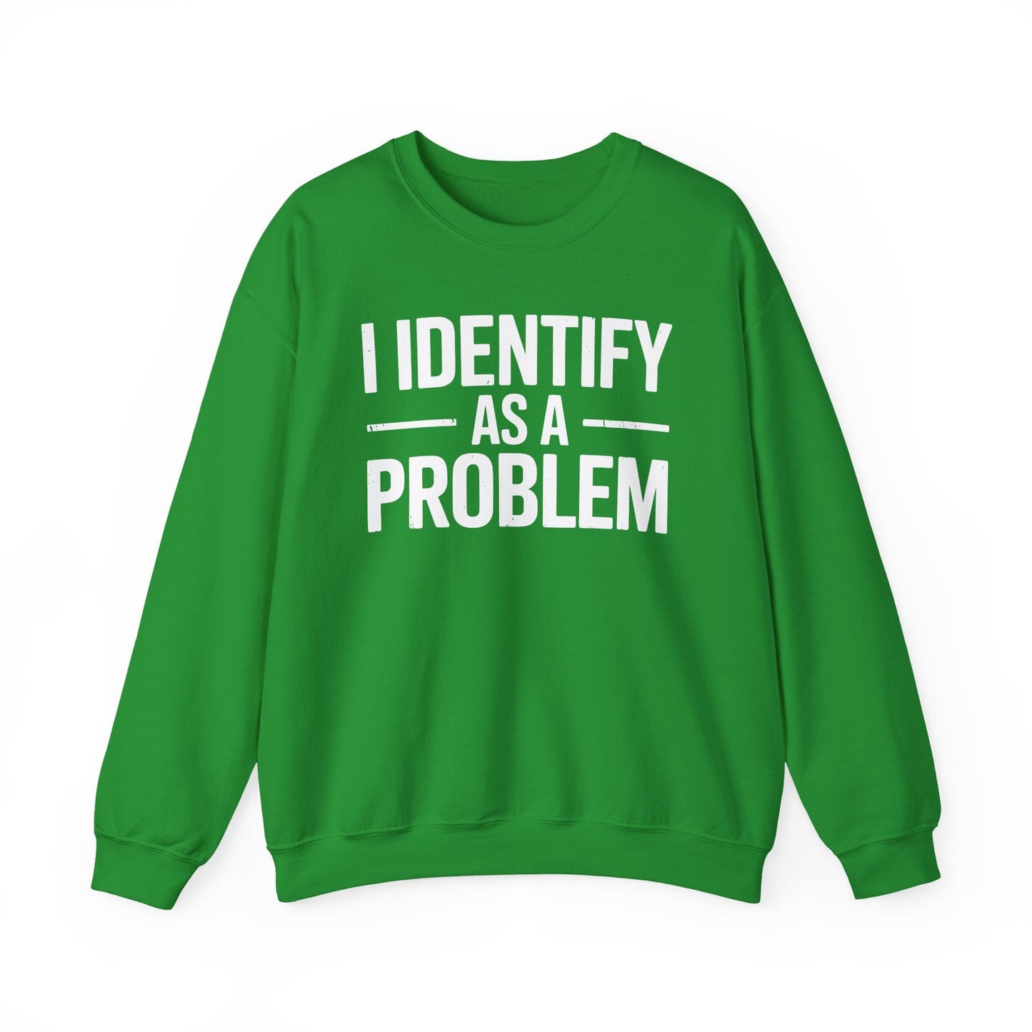 Funny I Identify As A Problem Sarcastic Sweatshirt