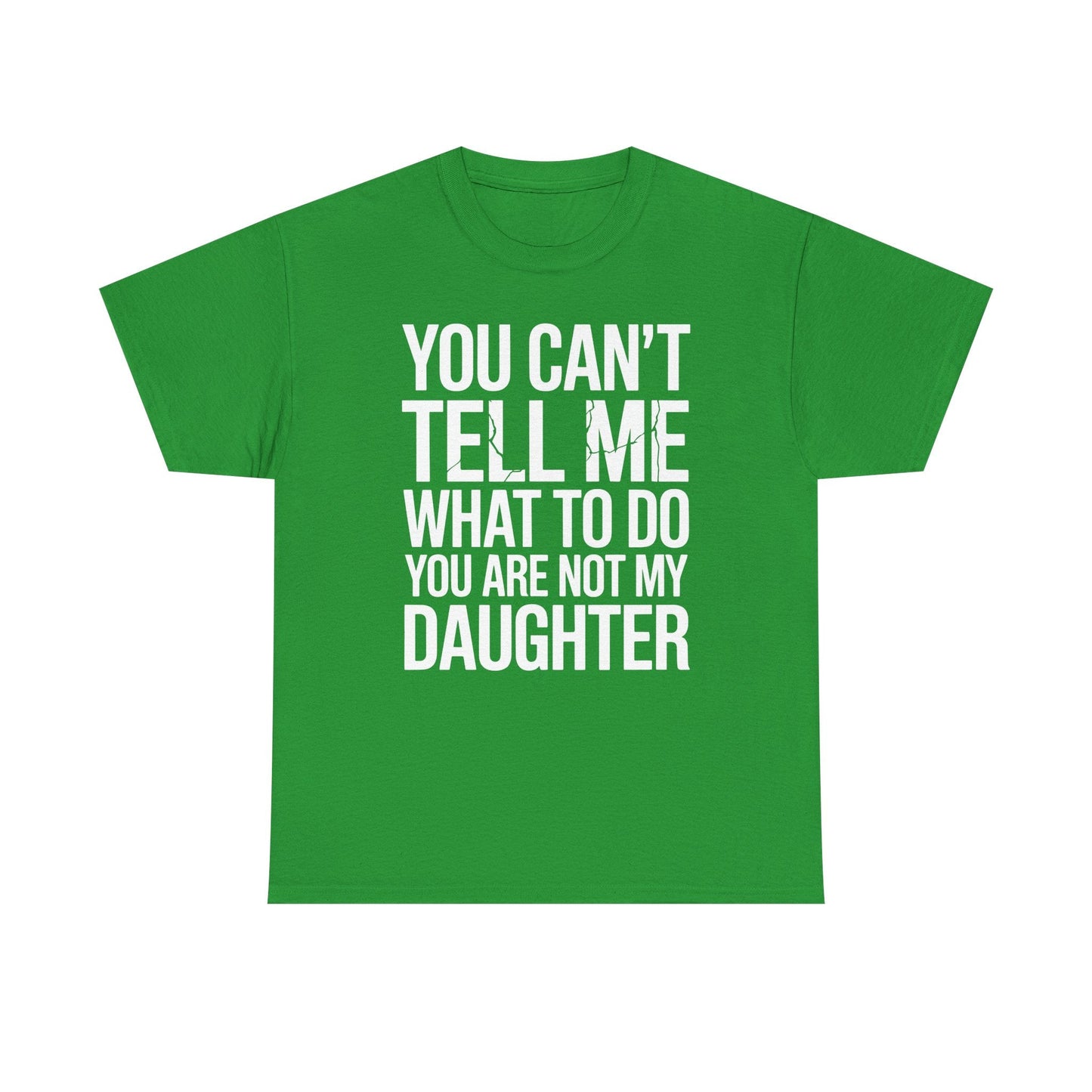 You can't tell me what to do You are not my daughter Vintage T-Shirt