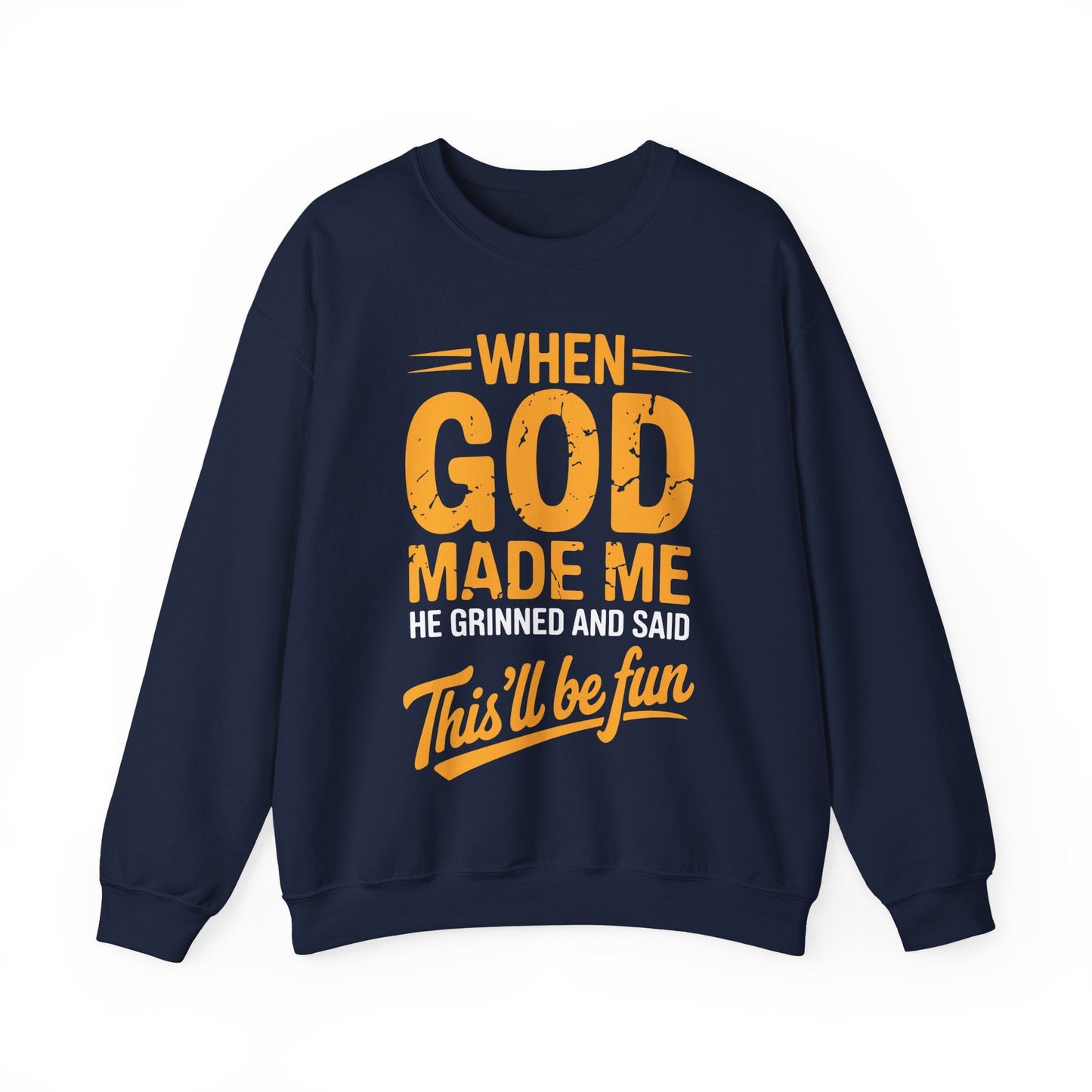 Funny Saying  When God Made Me Funny Quote Sweatshirt