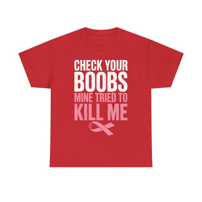 Check Your Boobs Mine Tried To Kill Me Funny Breast Cancer T-Shirt
