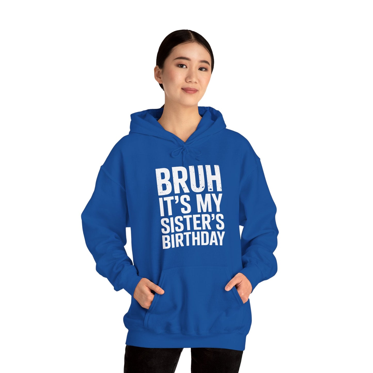 Bruh It's My Sister's Birthday Funny Bday Sarcastic Brother Hoodie