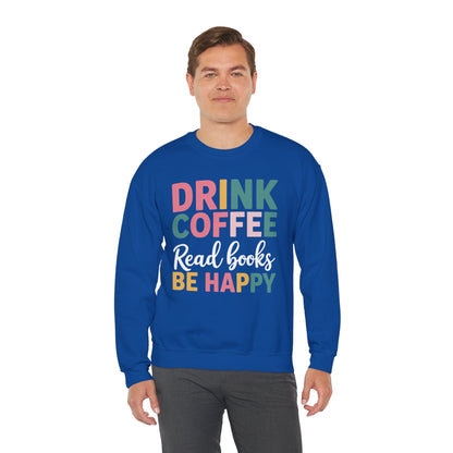 Drink Coffee Read Books Be Happy Sweatshirt