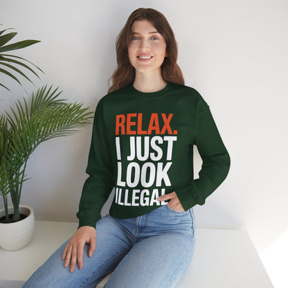 funny Relax, I Just Look Illegal sarcastic Sweatshirt