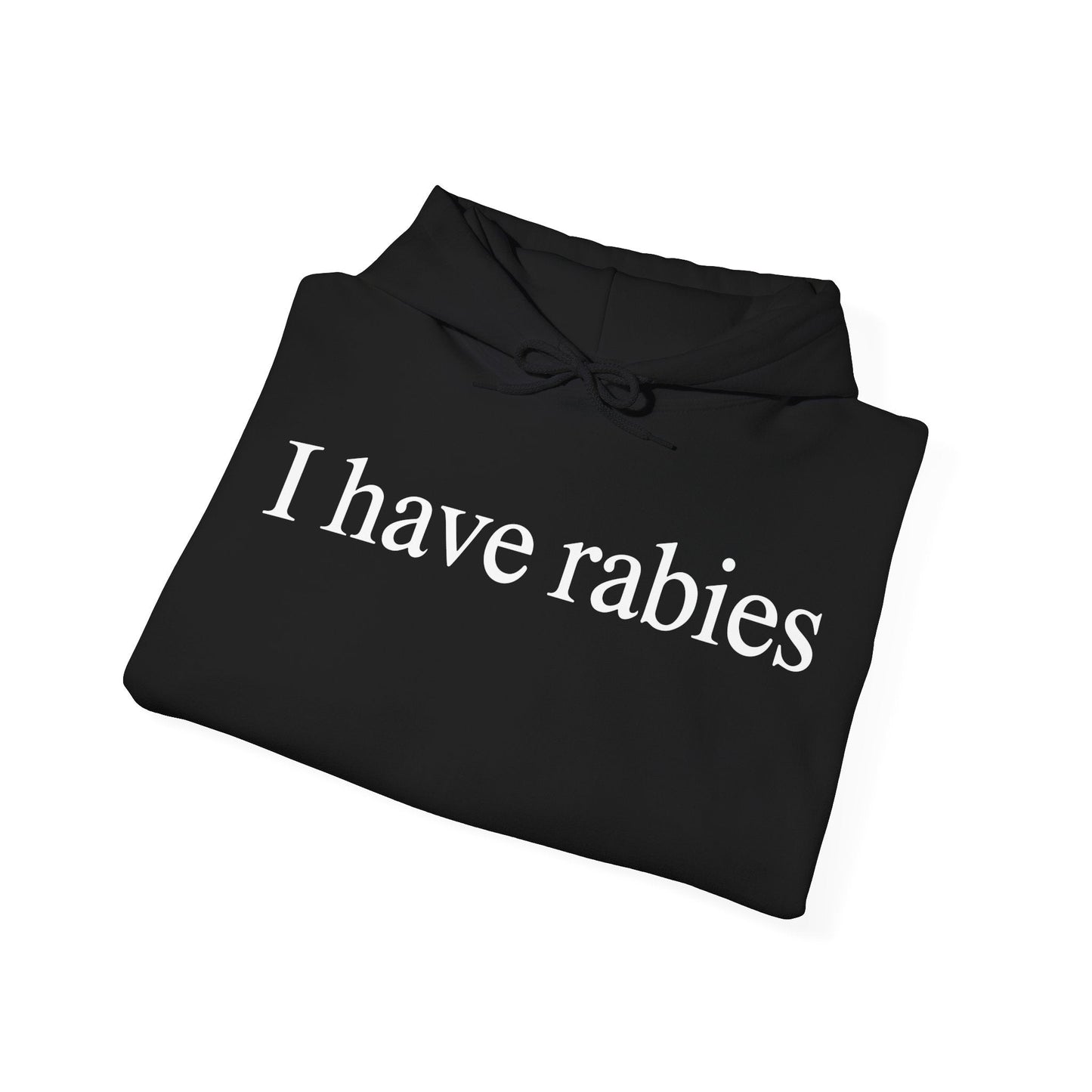 Funny I Have Rabies Hoodie