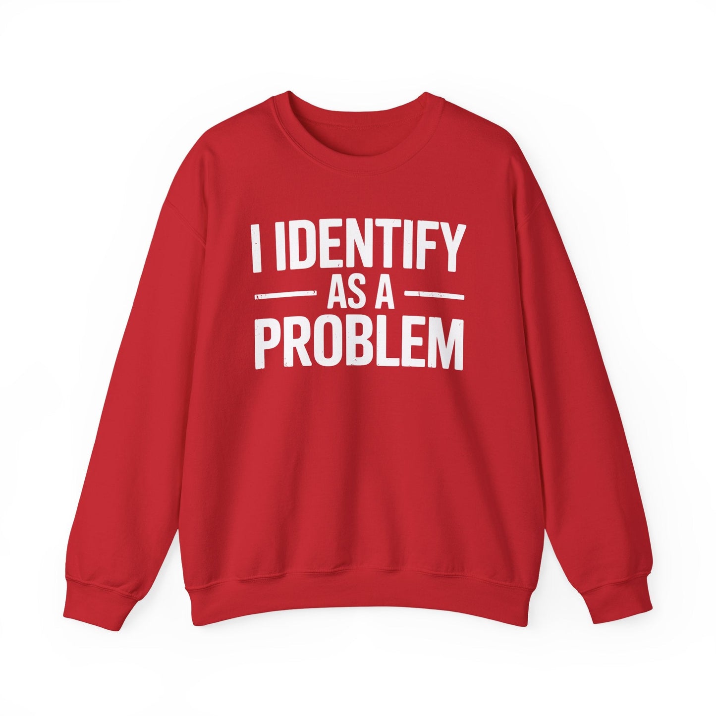 Funny I Identify As A Problem Sarcastic Sweatshirt