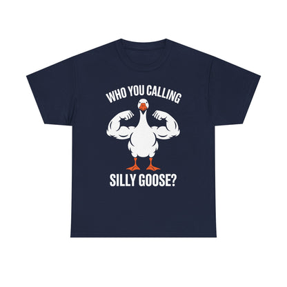 Who You Calling Silly Goose Funny Gym Meme T-Shirt