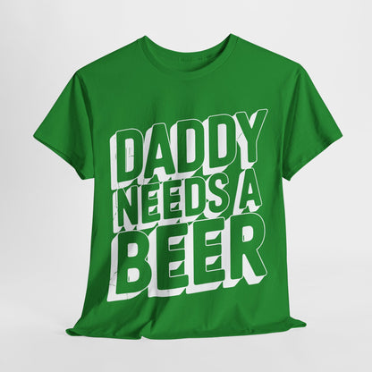 Daddy Needs A Beer Shirt Funny Men Drinking Dad Fathers Day T-Shirt