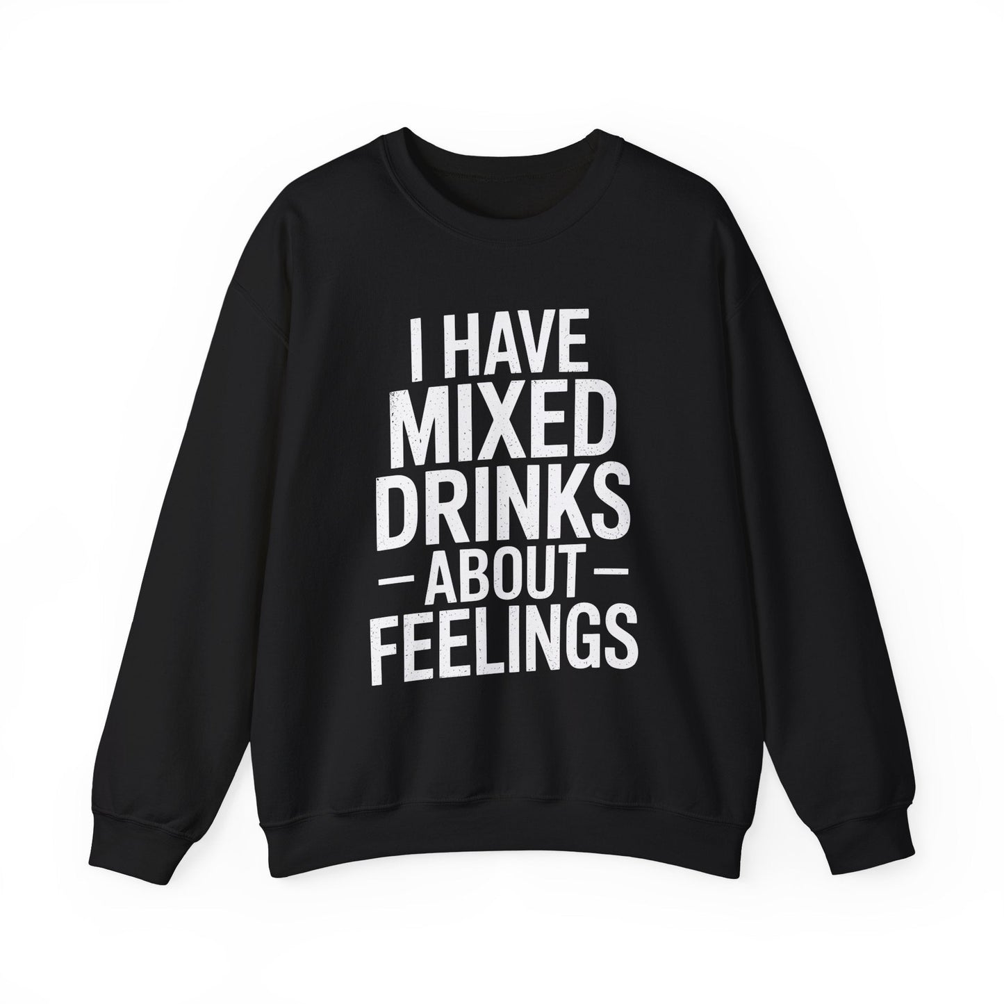 Funny Drinking I Have Mixed Drinks About Feelings Sweatshirt