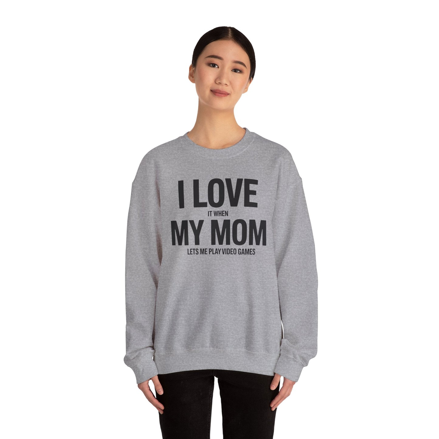 Funny I love my mom sarcastic video games gift Sweatshirt