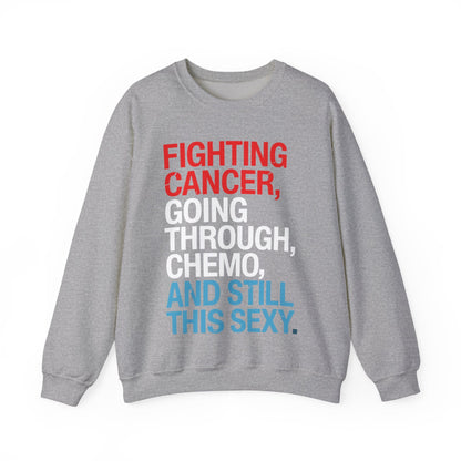 Funny Cancer Fighter Inspirational Quote Chemo Patient Gift Sweatshirt