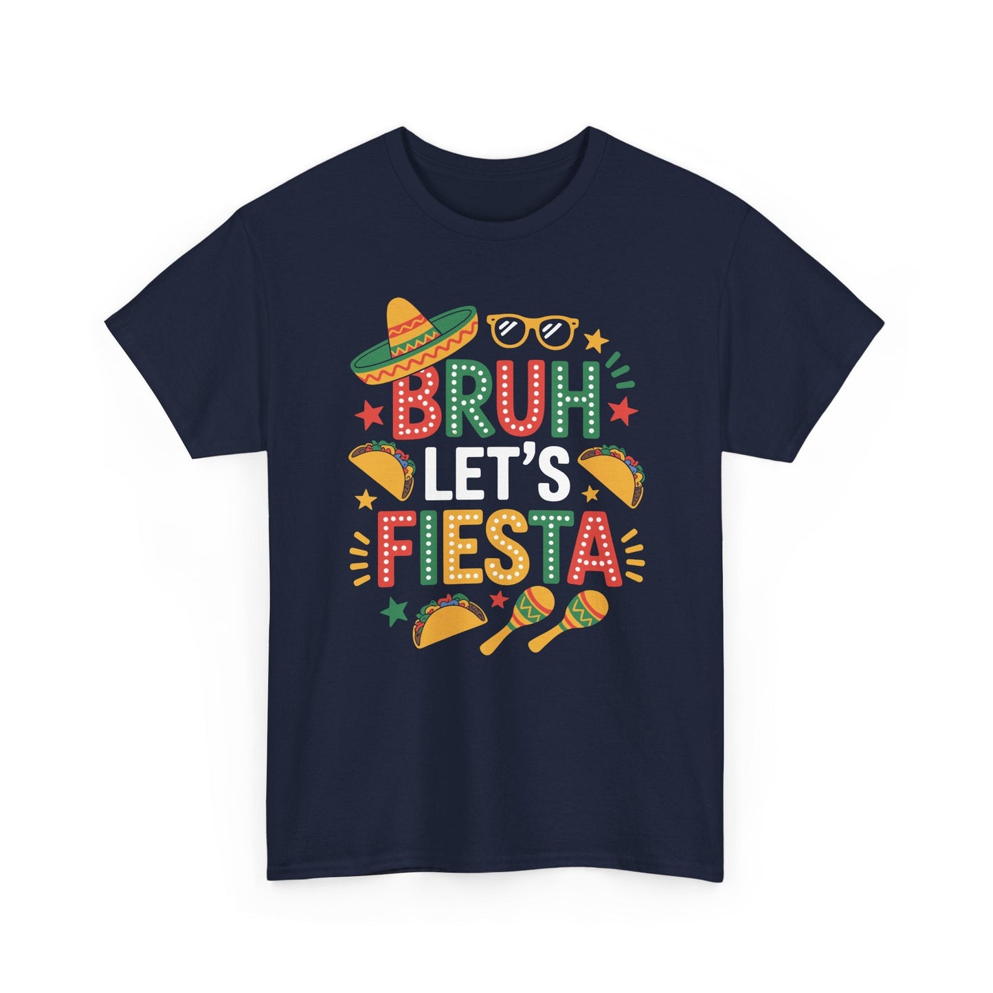 Bruh Let's Fiesta Cinco De Mayo Mexican Party Men Women T-Shirt