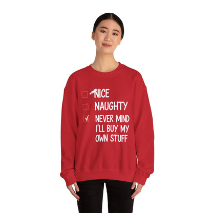 Nice Naughty Never Mind I'll Buy My Own Stuff Christmas List Sweatshirt