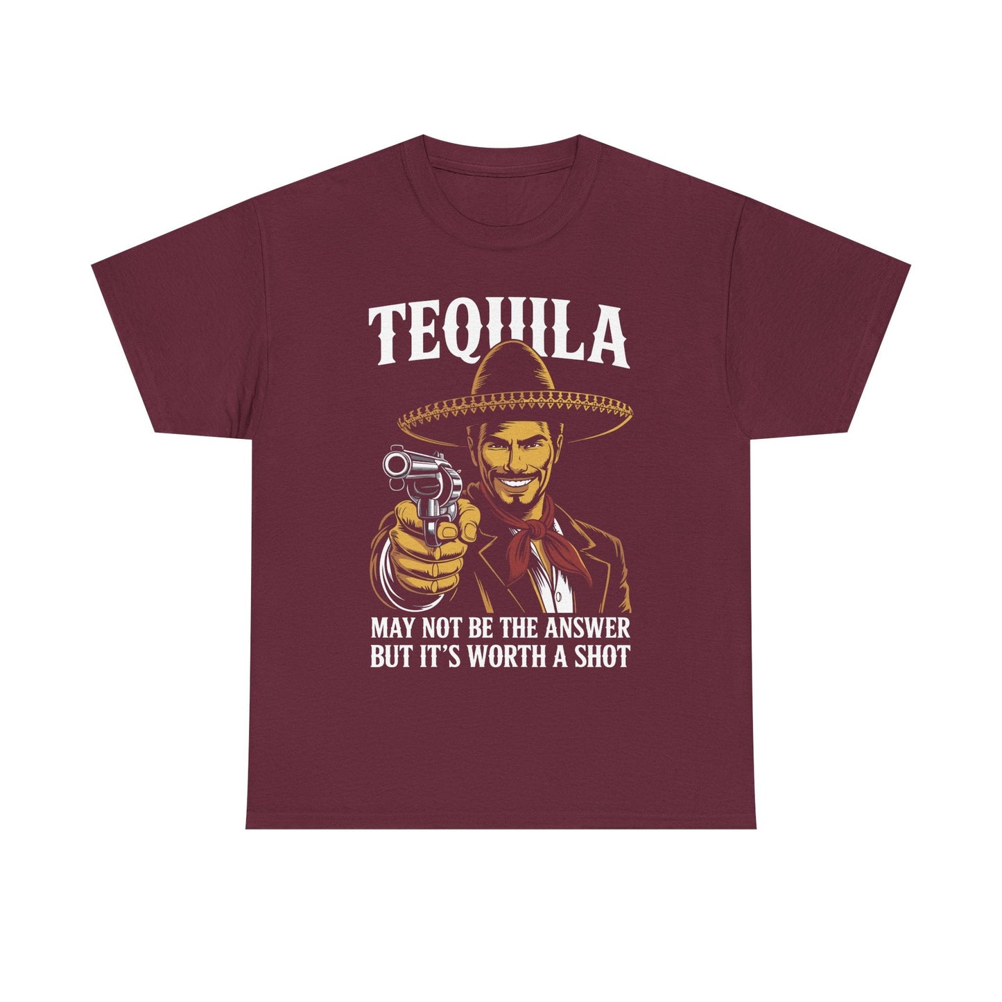 Tequila May Not Be The Answer But It's Worth A Shot T-Shirt