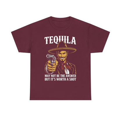 Tequila May Not Be The Answer But It's Worth A Shot T-Shirt