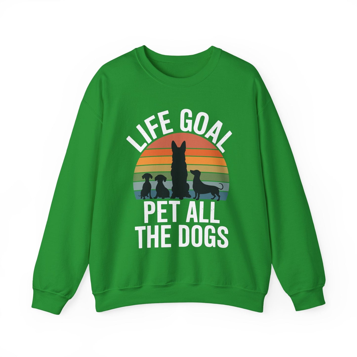 Life Goal Pet All The Dogs Funny Dog Sweatshirt