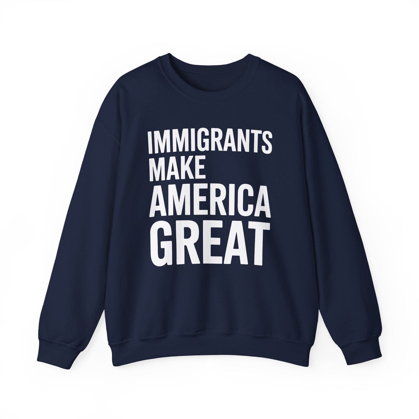 Immigrants Make America Great Sweatshirt