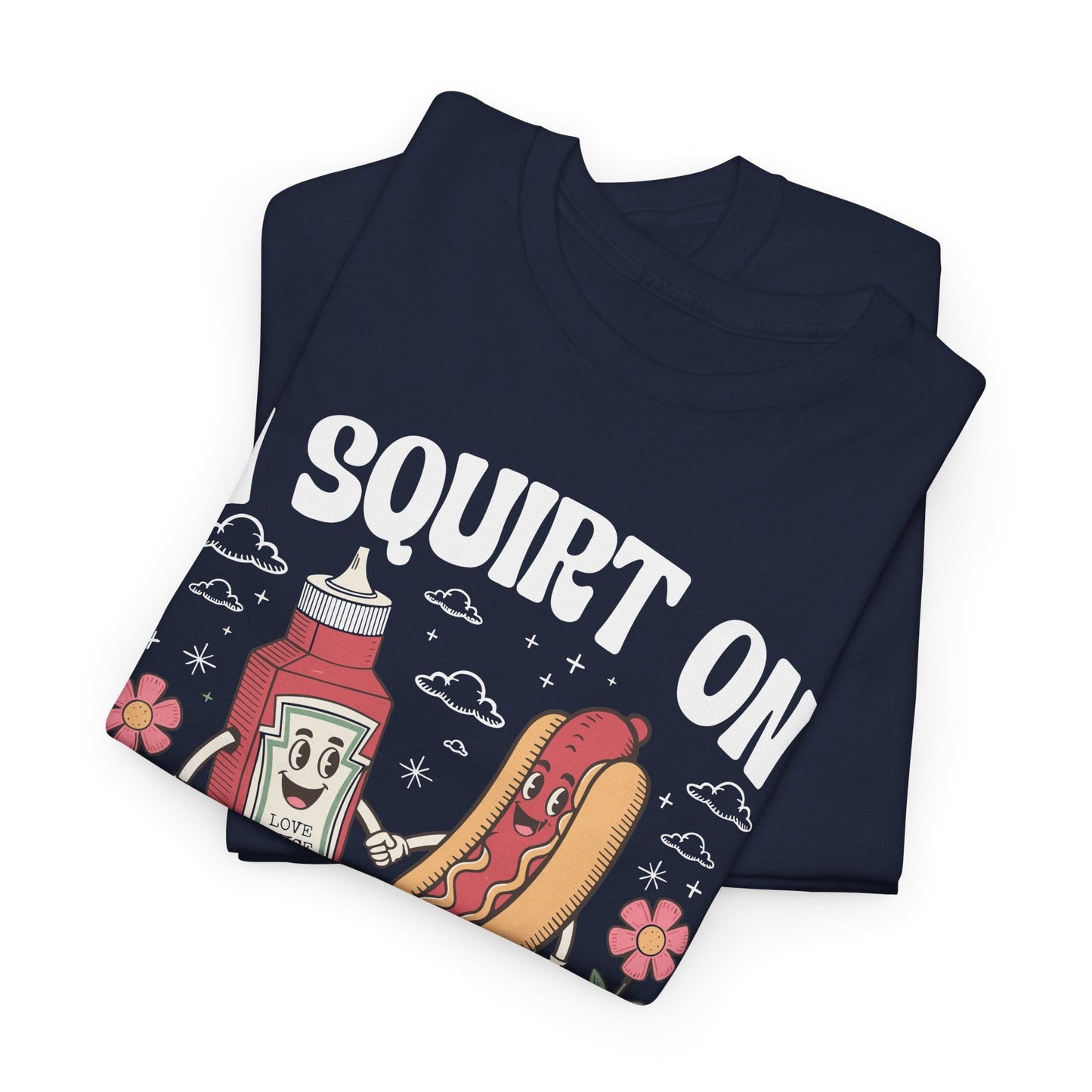 I Squirt On Juicy Wieners, Funny Juicy Wieners Meme T-Shirt
