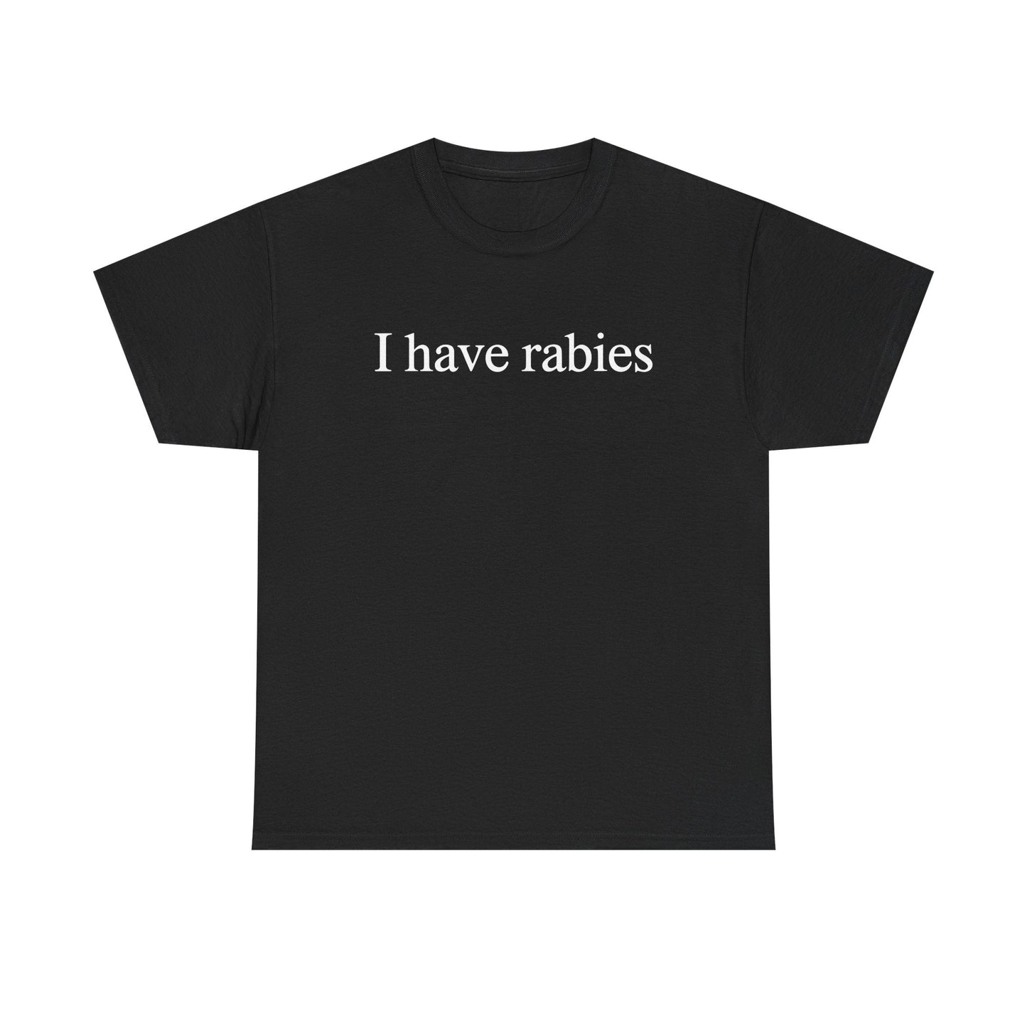 Funny I Have Rabies T-Shirt