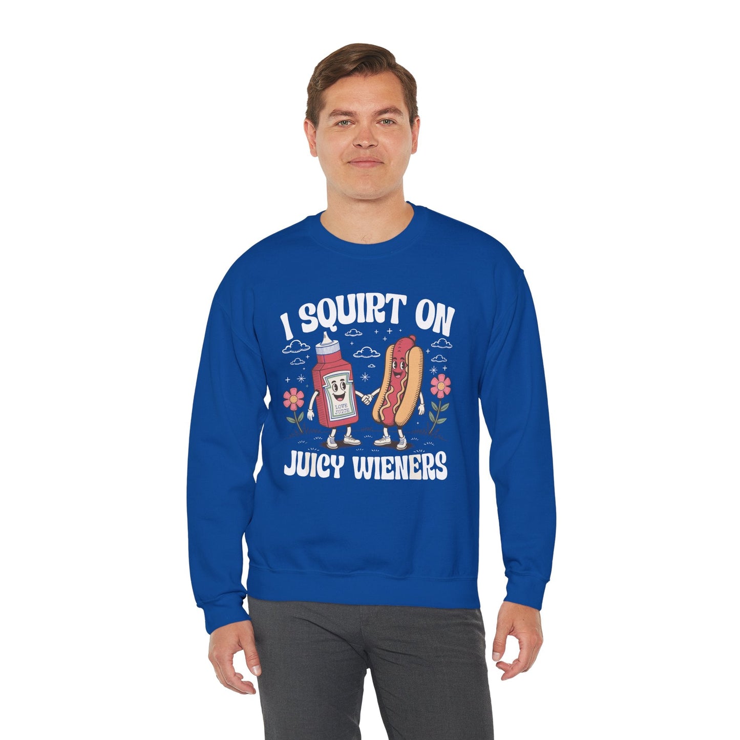 I Squirt On Juicy Wieners, Funny Juicy Wieners Meme Sweatshirt